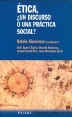 �tica, �Un discurso o una pr�ctica social?